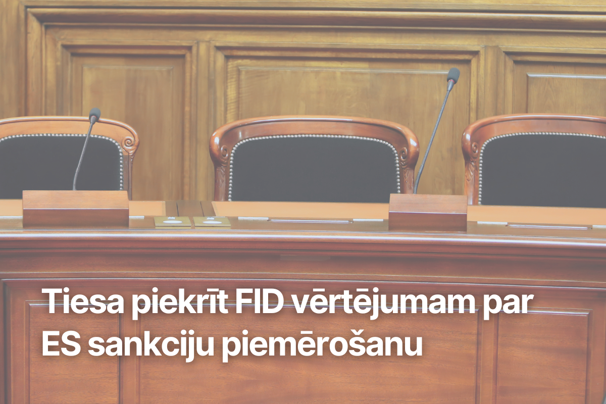 Tiesa piekrīt FID vērtējumam par ES sankciju piemērošanu