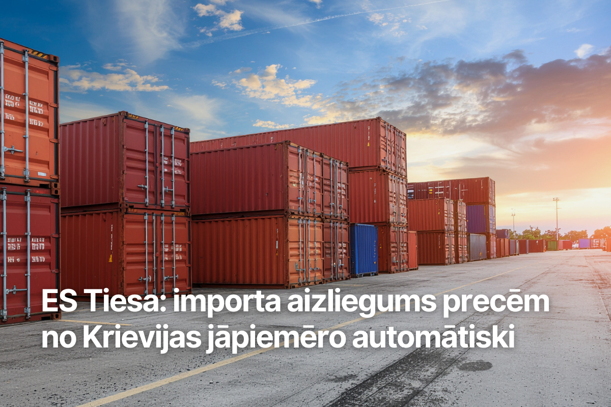 ES Tiesa: importa aizliegums precēm no Krievijas jāpiemēro automātiski