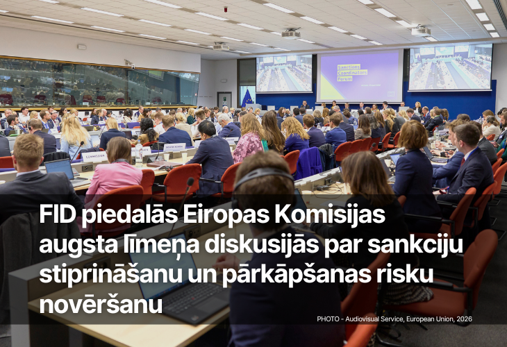 FID piedalās Eiropas Komisijas augsta līmeņa diskusijās par sankciju stiprināšanu un pārkāpšanas risku novēršanu 